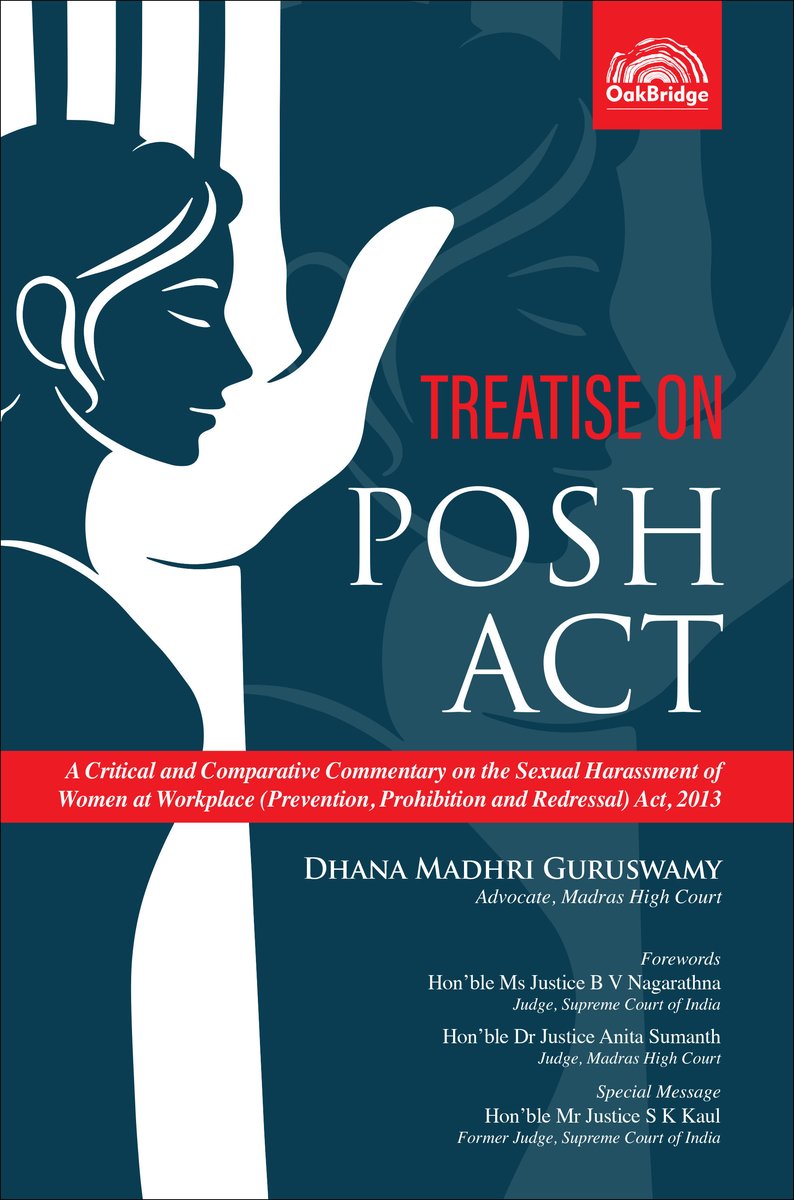 Treatise on the POSH Act - A Critical and Comparative Commentary on the Sexual Harassment of Women at Workplace (Prevention, Prohibition and Redressal) Act, 2013