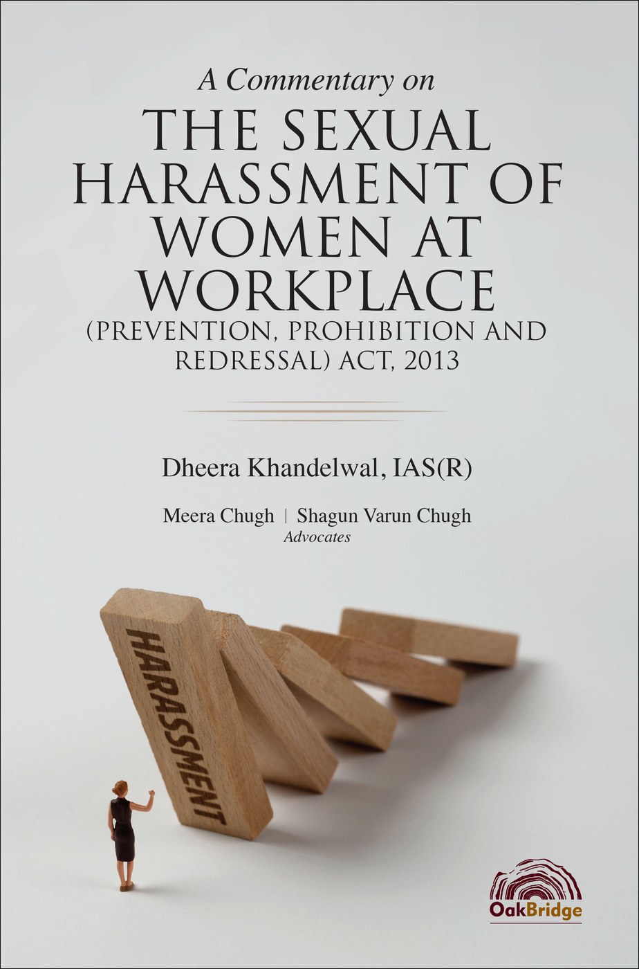 A Commentary on the Sexual Harassment of Women at Workplace (Prevention, Prohibition and Redressal) Act, 2013