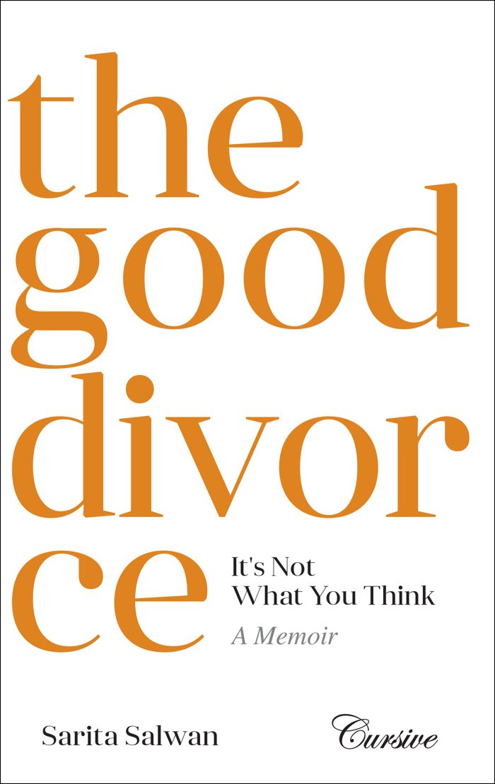 The Good Divorce It’s Not What You Think A Memoir — book cover, by Sarita Salwan