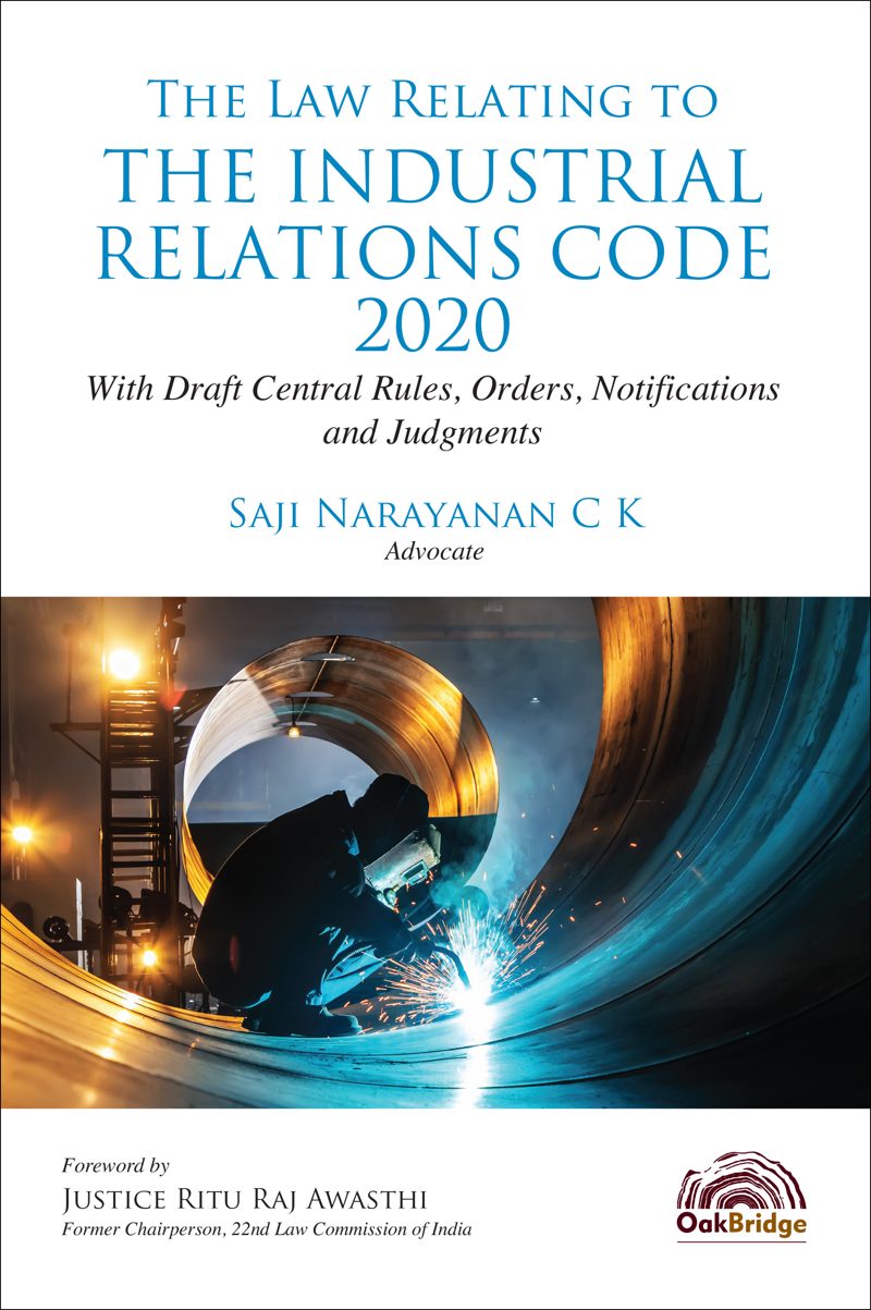 The Law Relating to The Industrial Relations Code, 2020: With Draft Central Rules, Orders, Notifications and Judgments