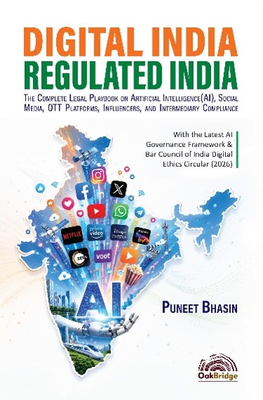 Digital India Regulated India: The Complete Legal Playbook on Artificial Intelligence (AI), Social Media, OTT Platforms, Influencers, and Intermediary Compliance — book cover, by Puneet Bhasin
